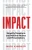 Impact: Simplify, Transform And Perform Pitches And Presentations