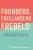 Founders, Freelancers, & Rebels: How To Thrive As An Independent Creative