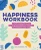 Happiness Workbook: A Cbt-Based Guide To Foster Positivity And Embrace Joy