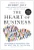 The Heart Of Business: Leadership Principles For The Next Era Of Capitalism