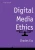 Digital Media Ethics (Digital Media and Society)