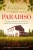 Paradiso: Utterly Gripping And Emotional Historical Fiction (The Paradiso Novels) - 9781913727062