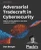 Adversarial Tradecraft In Cybersecurity: Offense Versus Defense In Real-Time Computer Conflict - 9781801076203