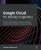 Google Cloud For Devops Engineers: A Practical Guide To Sre And Achieving Google'S Professional Cloud Devops Engineer Certification - 9781839218019