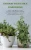 Indoor Vegetable Gardening: Improve Your Skills To Grow Up Vegetables At Home. Urban Gardening For Beginners Using Kitchens, Backyards, And Other Indoor Opportunities. - 9781802513950