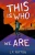 This Is Who We Are - 9781946193612