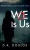 Woe Is Us