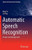 Automatic Speech Recognition: A Deep Learning Approach (Signals And Communication Technology)