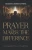 Prayer Makes the Difference