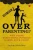 Are You Overparenting?