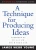 A Technique For Producing Ideas (Advertising Age Classics Library)