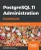 PostgreSQL 11 Administration Cookbook: Over 175 recipes for database administrators to manage enterprise databases