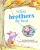 What Brothers Do Best: (Big Brother Books For Kids, Brotherhood Books For Kids, Sibling Books For Kids)