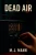 Dead Air - 9798231101894