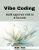 Vibe Coding: Build Apps Fast with AI & No-Code