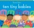 Ten Tiny Babies (Classic Board Books)