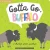 Gotta Go, Buffalo: A Silly Book Of Fun Goodbyes