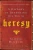 Heresy: A History Of Defending The Truth