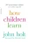 How Children Learn (50Th Anniversary Edition) (A Merloyd Lawrence Book)