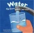 Water: Up, Down, and All Around (Amazing Science)