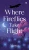 Where fireflies take flight - (Hardback or Cased Book)
