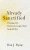 Already Sanctified: A Theology of the Christian Life in Light of God's Completed Work