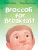 Broccoli for Breakfast