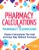 Pharmacy Calculations For Pharmacy Technicians: Master Calculations The Safe & Easy Way Without Formulas