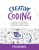 Creative Coding: Lessons And Strategies To Integrate Computer Science Across The 6-8 Curriculum (Computational Thinking And Coding In The Curriculum)
