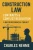 Construction Law, Contracts & Conflict Resolution: Quick Reference & Toolkit
