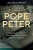 Pope Peter - Defending The Church'S Most Distinctive Doctrine In A Time Of Crisis