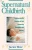Supernatural Childbirth: Experiencing The Promises Of God Concerning Conception And Delivery