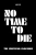 No Time To Die - The Unofficial Companion