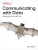 Communicating With Data: Making Your Case With Data
