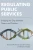 Regulating Public Services: Bridging The Gap Between Theory And Practice