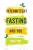 Intermittent Fasting And You