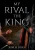 My Rival, The King
