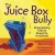 The Juice Box Bully: Empowering Kids to Stand Up for Others
