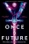 Once & Future