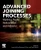 Advanced Joining Processes: Welding, Plastic Deformation, and Adhesion