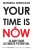Your Time Is Now: Claim Your Ultimate Potential (1)