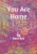 You Are Home