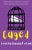 Caged