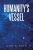 Humanity's Vessel