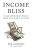 Income Bliss: Create a Retirement Income That You CanÆt Outlive