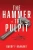 The Hammer & The Pulpit