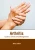 Arthritis: Causes, Effects and Management