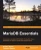 MariaDB Essentials: Quickly get up to speed with MariaDB?the leading, drop-in replacement for MySQL, through this practical tutorial