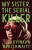 My Sister, the Serial Killer: A Novel