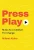 Press Play: Music As a Catalyst For Change - 9781641378284